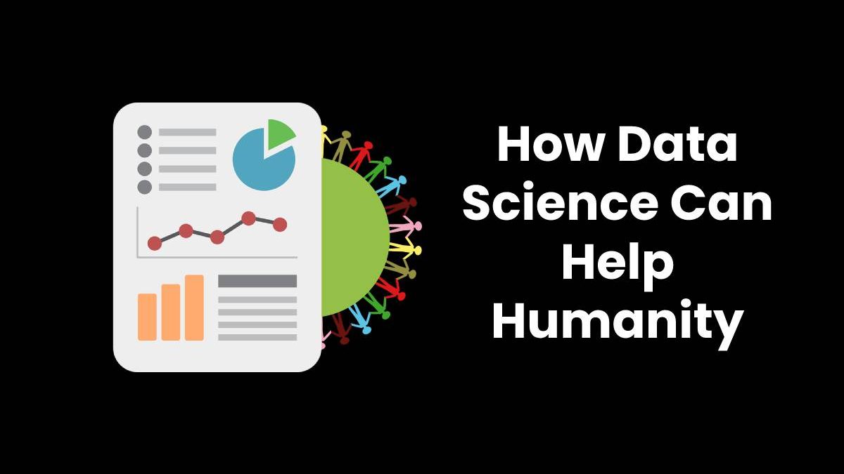 How Data Science Can Help Humanity