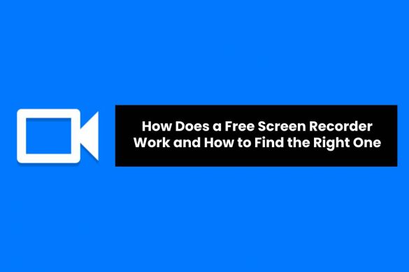 How Does a Free Screen Recorder Work and How to Find the Right One