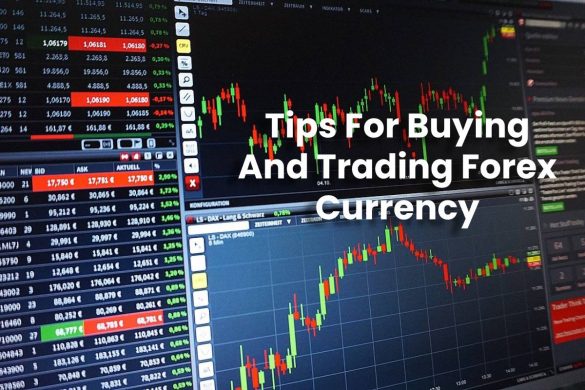 Tips For Buying And Trading Forex Currency