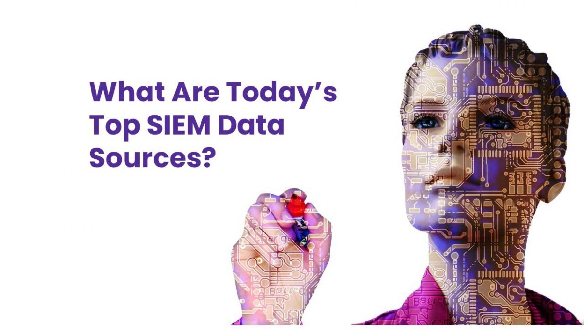 What Are Today’s Top SIEM Data Sources?