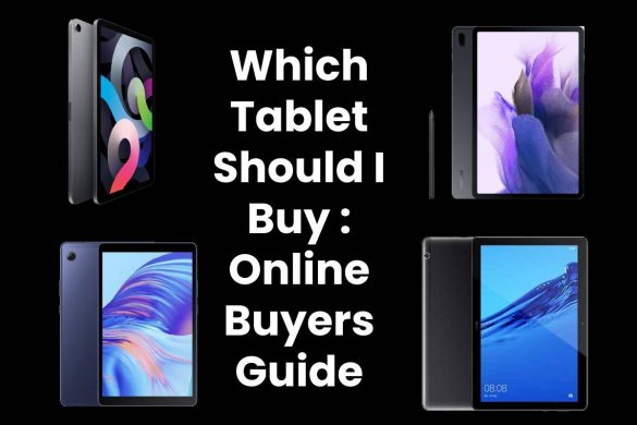 Which Tablet Should I Buy : Online Buyers Guide