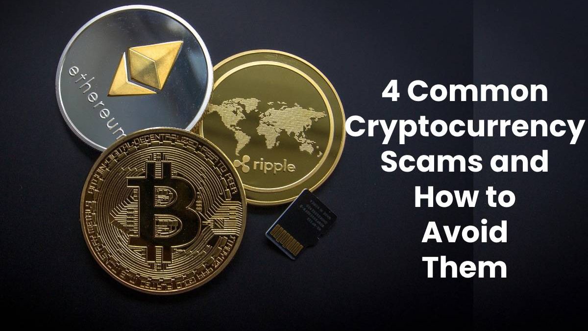 4 Common Cryptocurrency Scams and How to Avoid Them