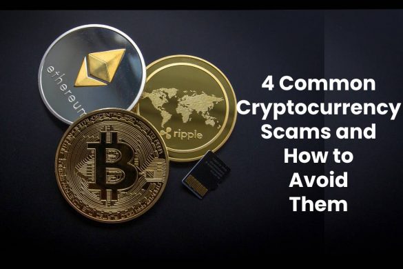 4 Common Cryptocurrency Scams and How to Avoid Them