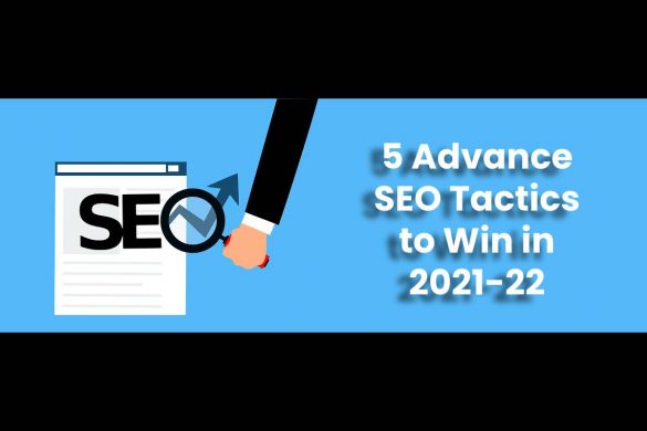 5 Advance SEO Tactics to Win in 2021-22