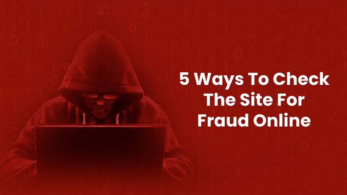 5 Ways To Check The Site For Fraud Online