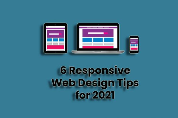 6 Responsive Web Design Tips for 2021