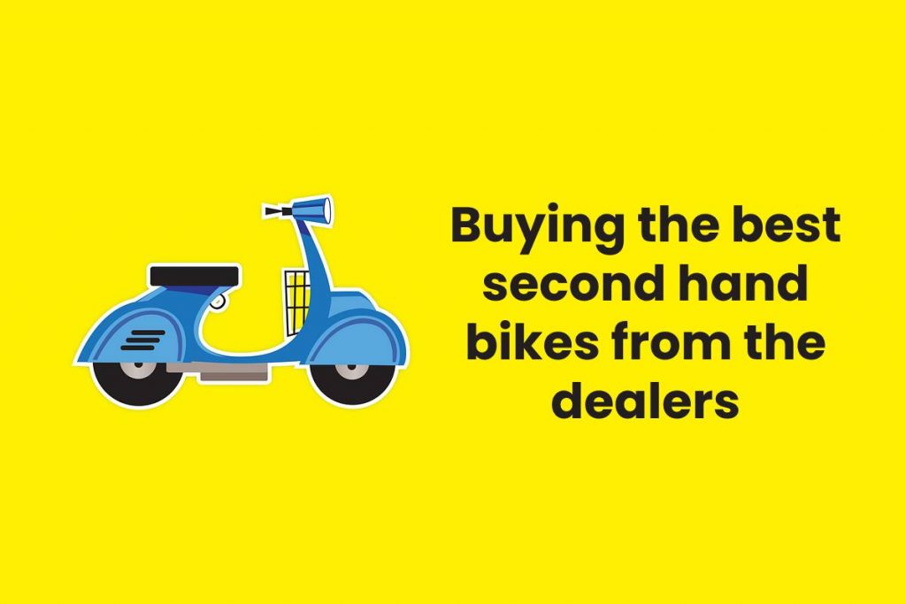 Buying the best second hand bikes from the dealers
