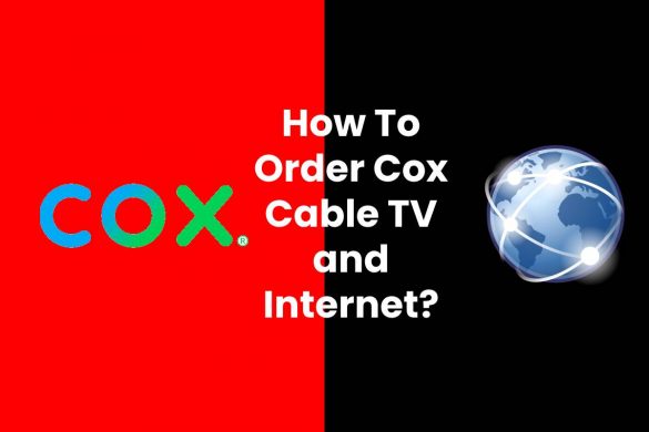 How To Order Cox Cable TV and Internet?
