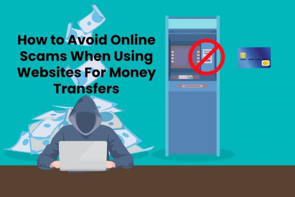 How to Avoid Online Scams When Using Websites For Money Transfers