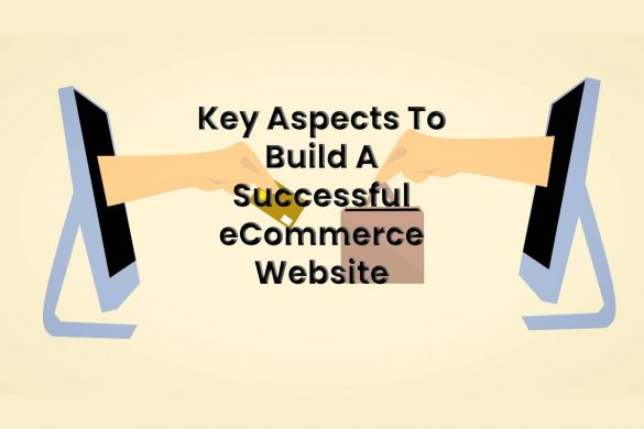 Key Aspects To Build A Successful eCommerce Website