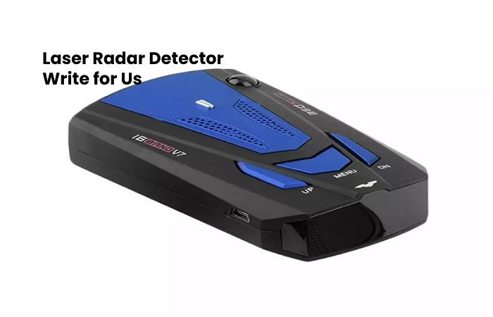 Laser Radar Detector Write for Us