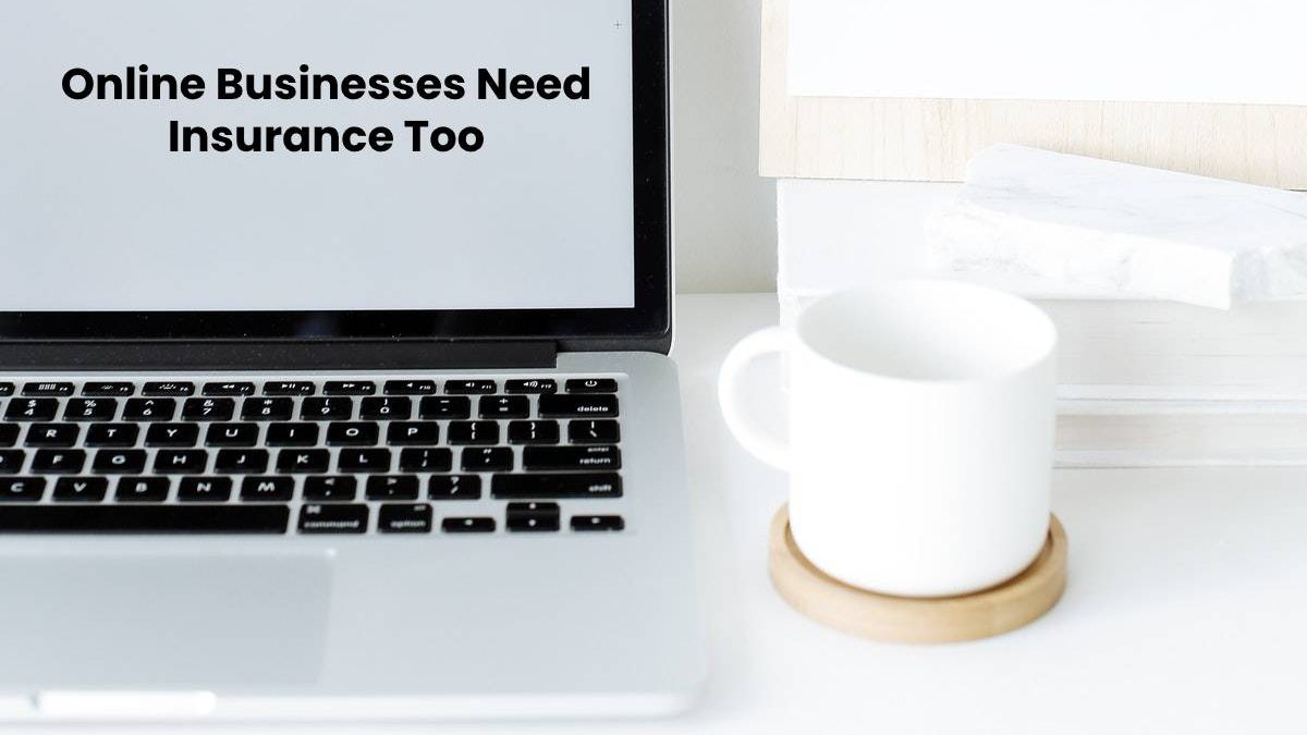 Online Businesses Need Insurance Too