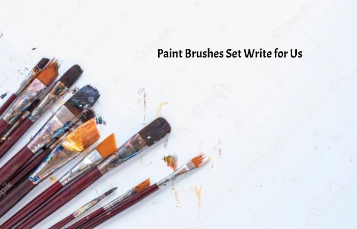 Paint Brushes Set Write for Us