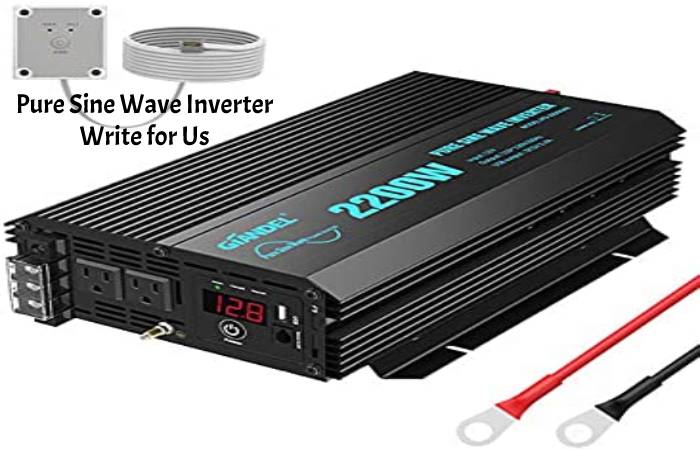 Pure Sine Wave Inverter Write for Us