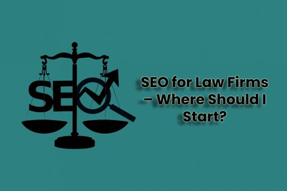 SEO for Law Firms – Where Should I Start?