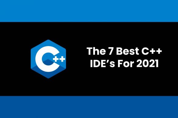 The 7 Best C++ IDE’s For 2021