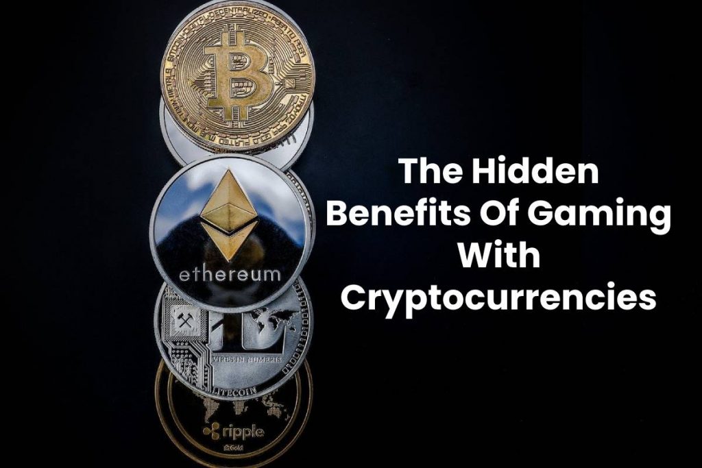 The Hidden Benefits Of Gaming With Cryptocurrencies