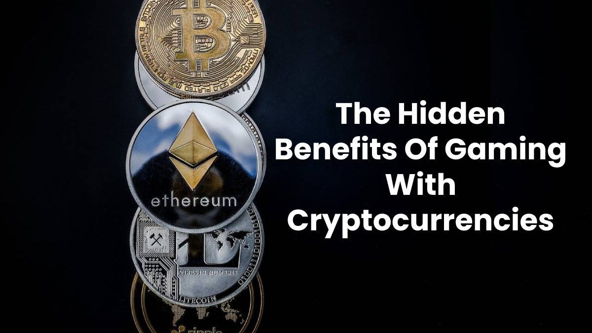 The Hidden Benefits Of Gaming With Cryptocurrencies