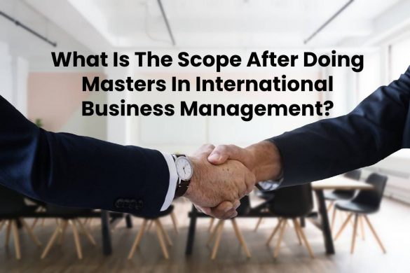What Is The Scope After Doing Masters In International Business Management?