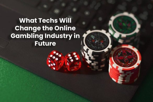 What Techs Will Change the Online Gambling Industry in Future