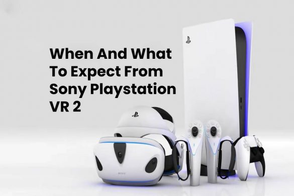 When And What To Expect From Sony Playstation VR 2