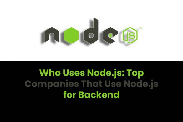 Who Uses Node.js: Top Companies That Use Node.js for Backend