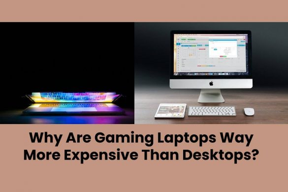 Why Are Gaming Laptops Way More Expensive Than Desktops?