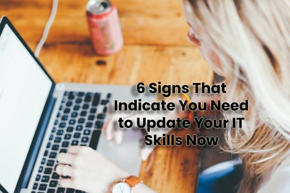 6 Signs That Indicate You Need to Update Your IT Skills Now