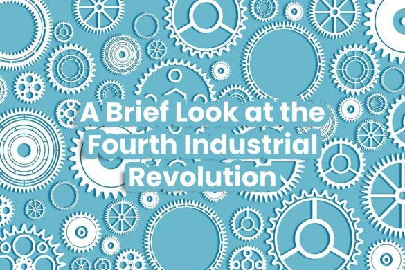 A Brief Look at the Fourth Industrial Revolution