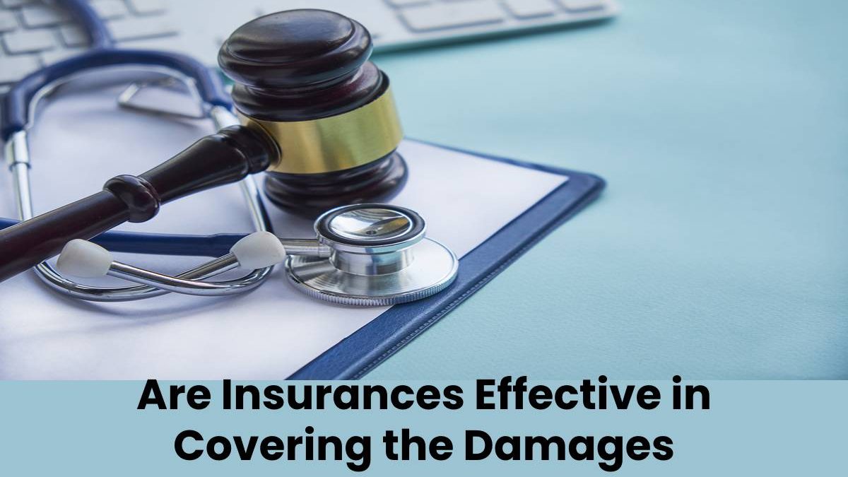 Are Insurances Effective in Covering the Damages Caused by Medical Malpractices?