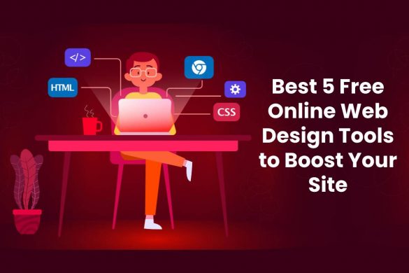 Best 5 Free Online Web Design Tools to Boost Your Site