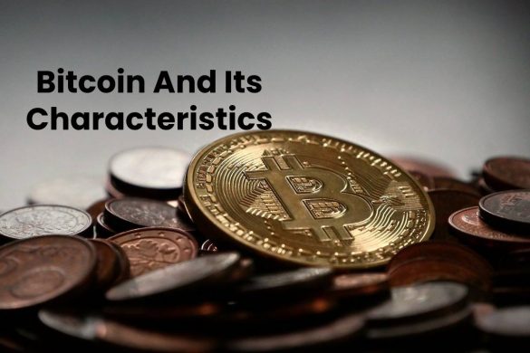Bitcoin And Its Characteristics