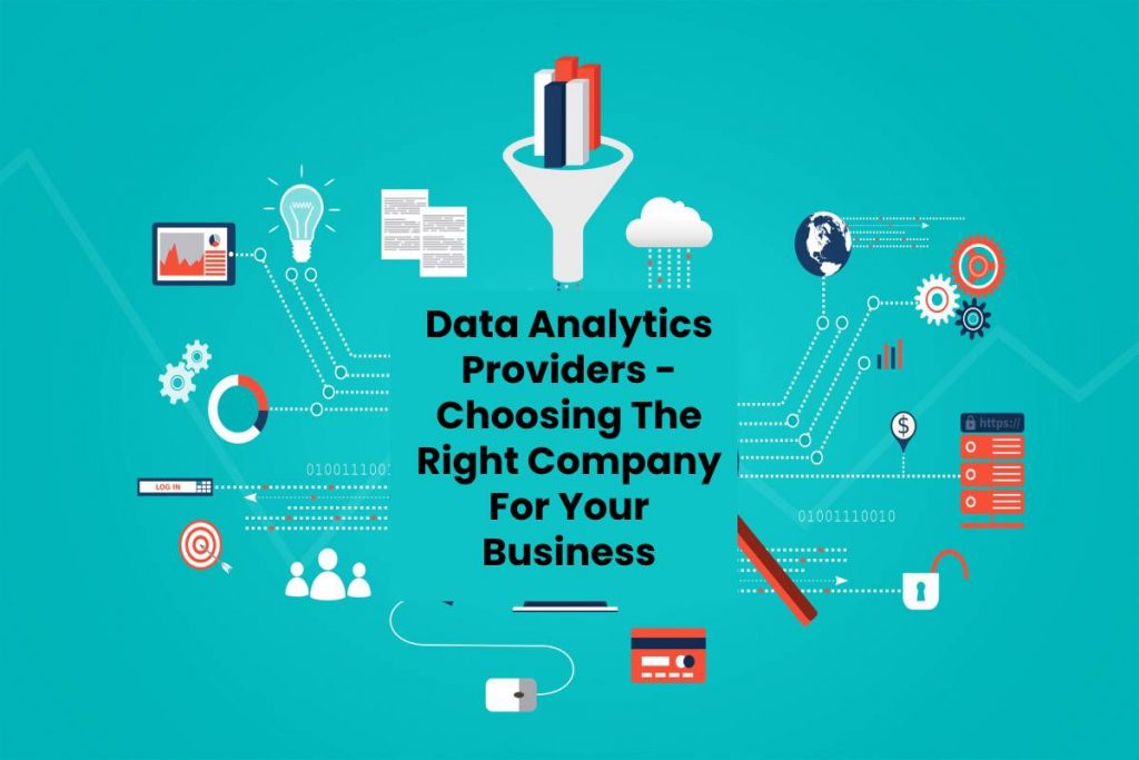 Data Analytics Providers - Choosing The Right Company For Your Business