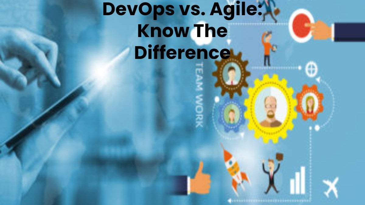 DevOps vs. Agile: Know The Difference