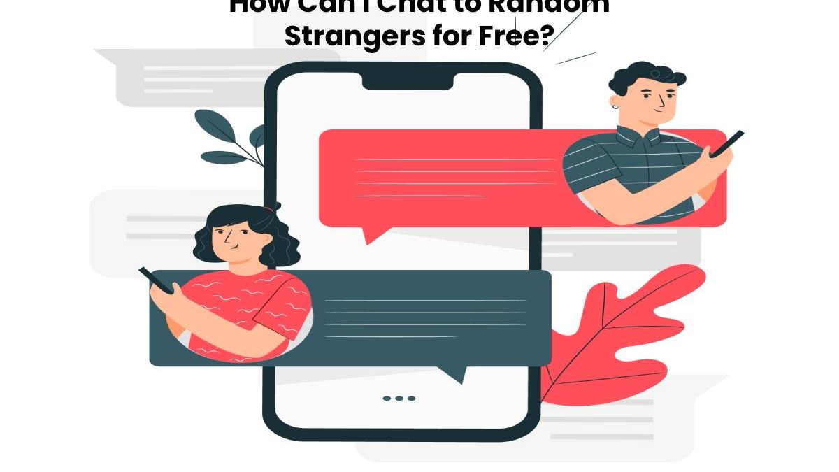 How Can I Chat to Random Strangers for Free?