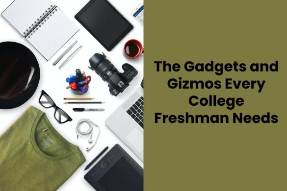 The Gadgets and Gizmos Every College Freshman Needs