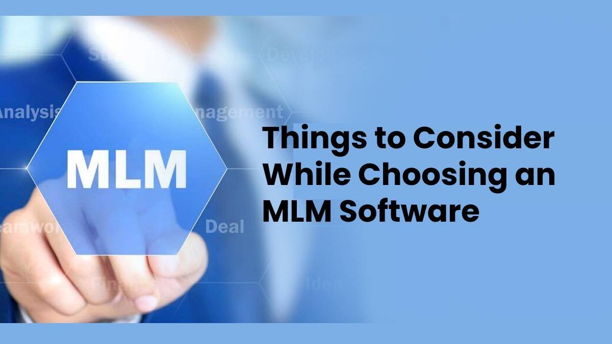 Things to Consider While Choosing an MLM Software