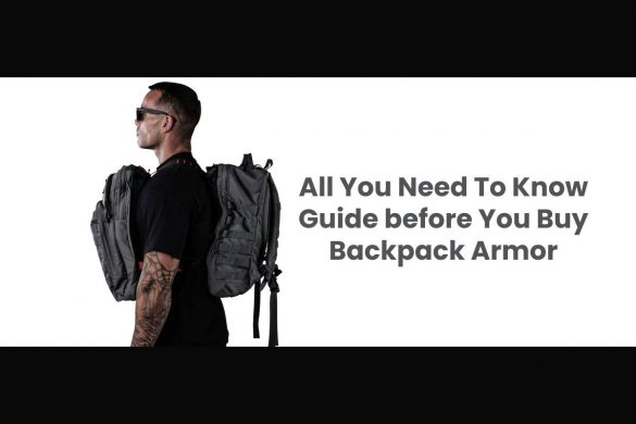 All You Need To Know Guide before You Buy Backpack Armor