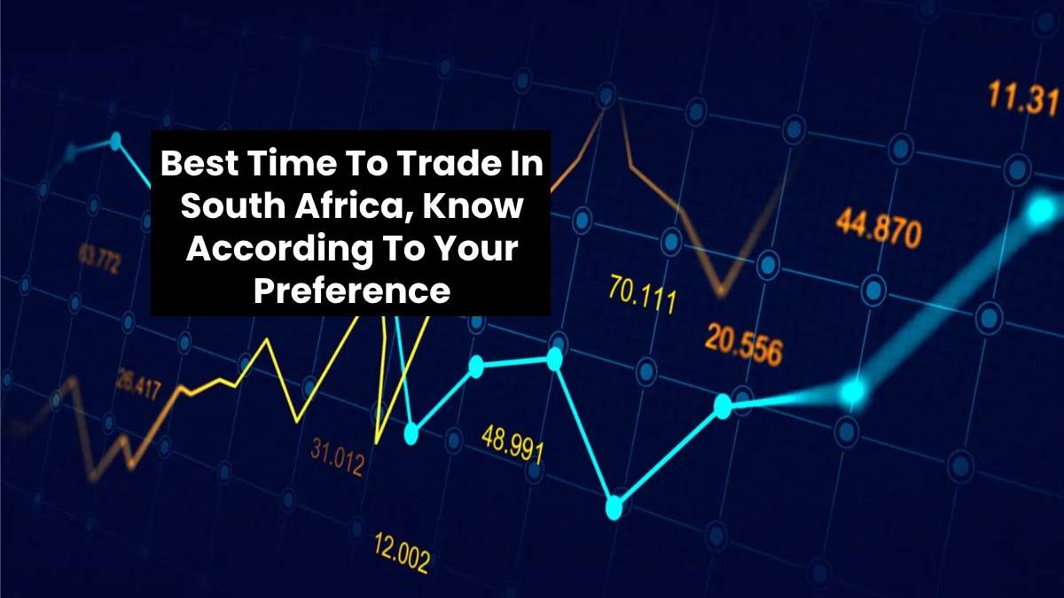 Best Time To Trade In South Africa, Know According To Your Preference