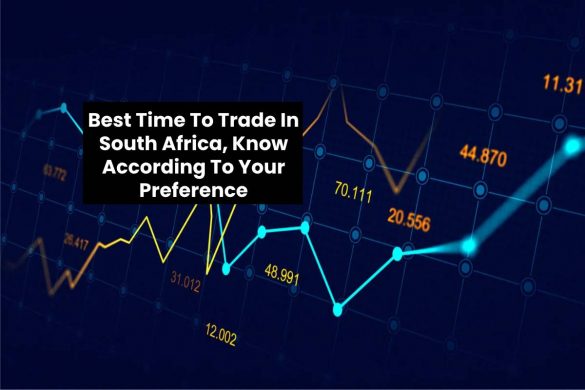 Best Time To Trade In South Africa, Know According To Your Preference