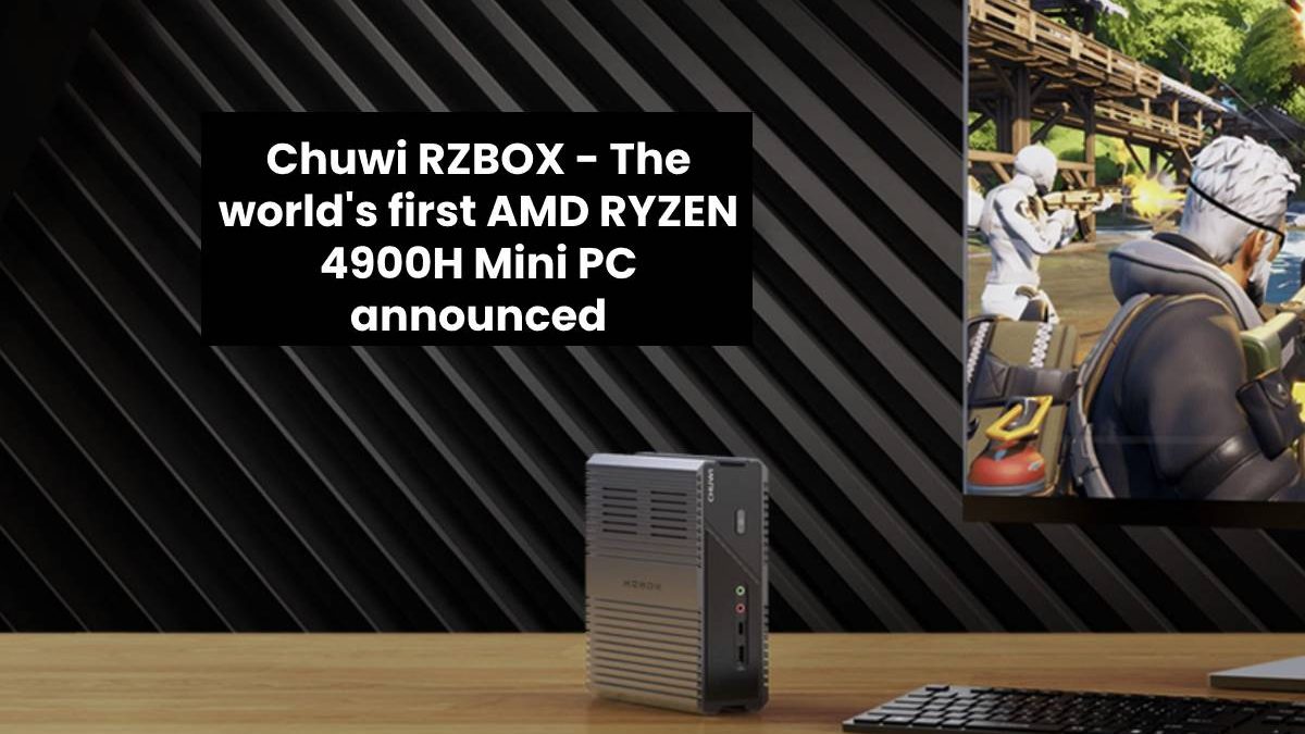 Chuwi RZBOX – The world’s first AMD RYZEN 4900H Mini PC announced – CPU Test