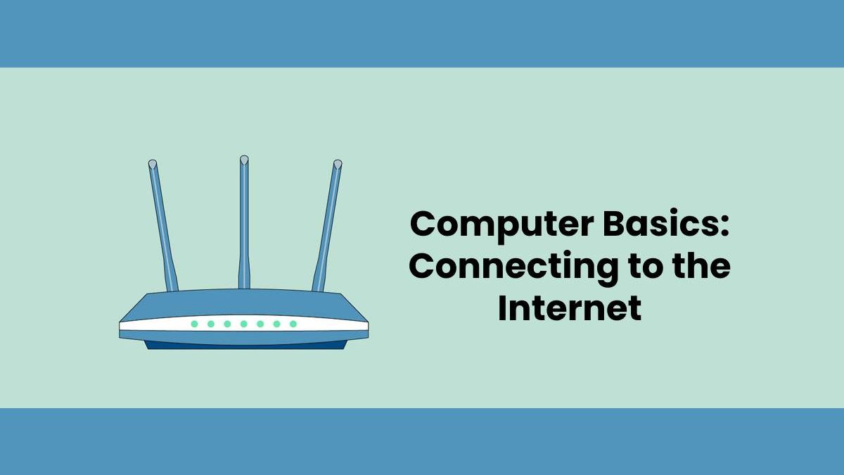 Computer Basics: Connecting to the Internet