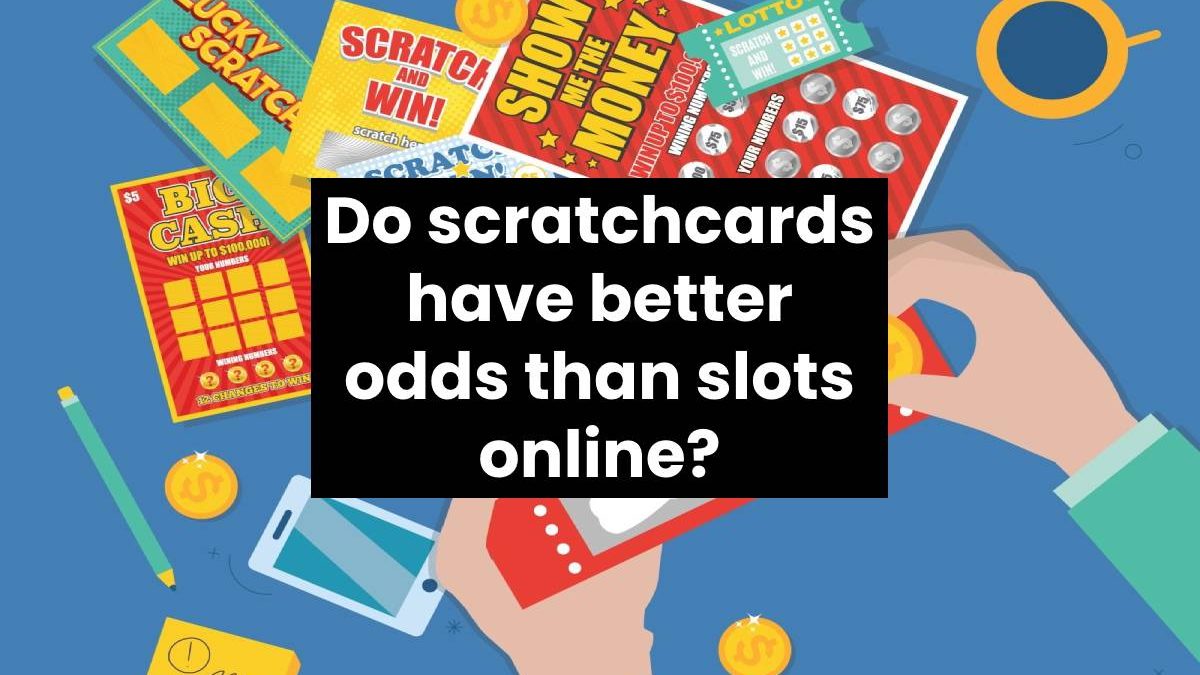 Do scratchcards have better odds than slots online?