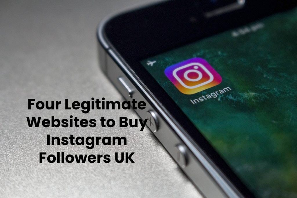 Four Legitimate Websites to Buy Instagram Followers UK