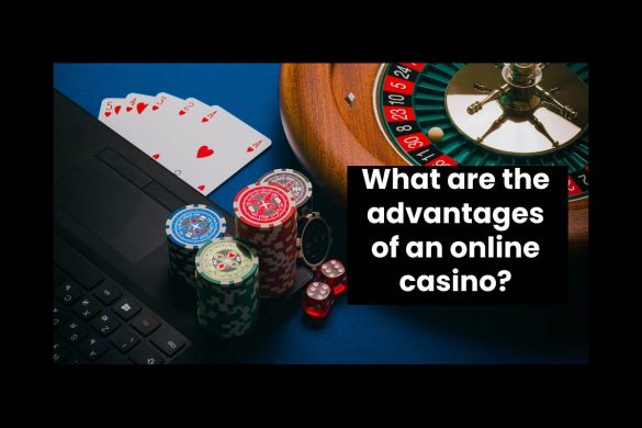 What are the advantages of an online casino?