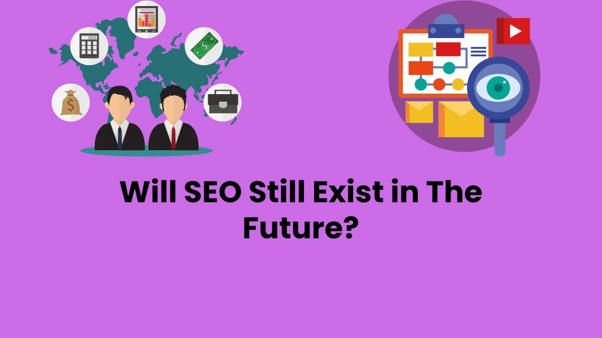 Will SEO Still Exist in The Future?