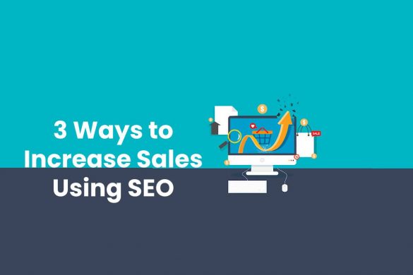 3 Ways to Increase Sales Using SEO