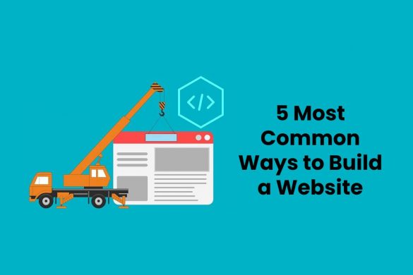 5 Most Common Ways to Build a Website