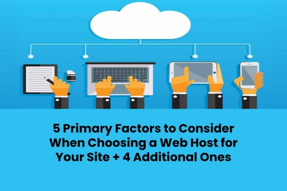 5 Primary Factors to Consider When Choosing a Web Host for Your Site + 4 Additional Ones