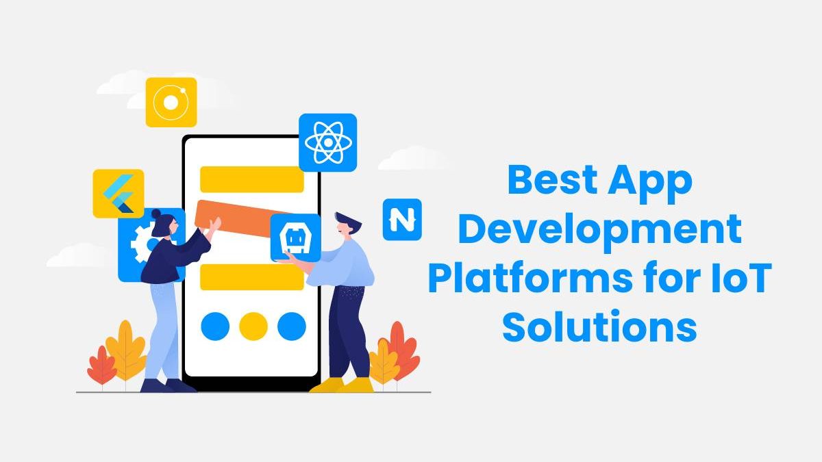 Best App Development Platforms for IoT Solutions